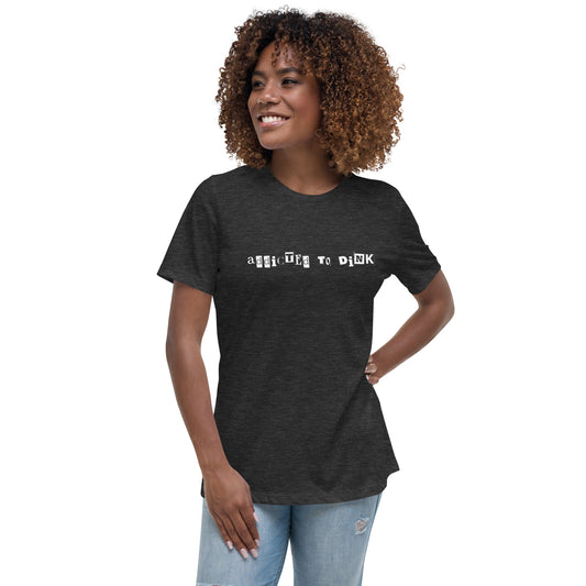 Addicted To Dink Women's Relaxed Tee